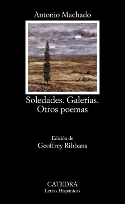 Soledades; Galerï¿½as; Otros poemas 16th 9788437604114 Front Cover
