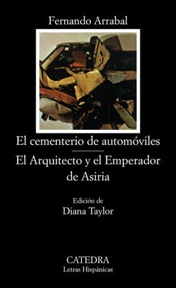 El cementerio de automoviles, El arquitecto y el emperador de Asiria/ The Automobile Cemetery, The Architect and the emperor of Asiria 1st 9788437604701 Front Cover