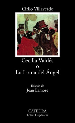 Cecilia Valdes O LA Loma Del Angel: 1st 9788437610566 Front Cover