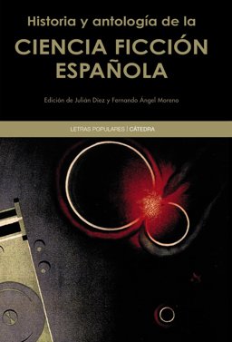 Historia y antología de la ciencia ficción española / History and Anthology of Spanish Science Fiction: 1st 2014 9788437633374 Front Cover
