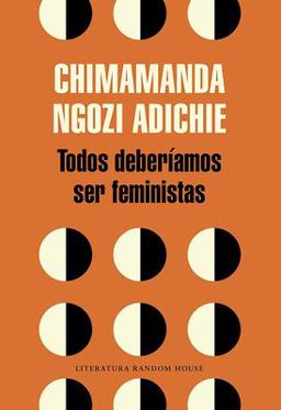 Todos Deberï¿½amos Ser Feministas / We Should All Be Feminists  9788439730484 Front Cover