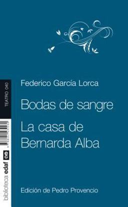 BODAS DE SANGRE. LA CASA DE BERNARDA ALBA
