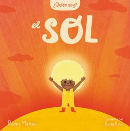 ¿Quién Soy? el Sol / Who Am I? the Sun ¿Quién Soy? el Sol / Who Am I? the Sun