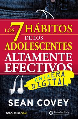 Los 7 Hábitos de Los Adolescentes Altamente Efectivos / the 7 Habits of Highly e Ffective Teens