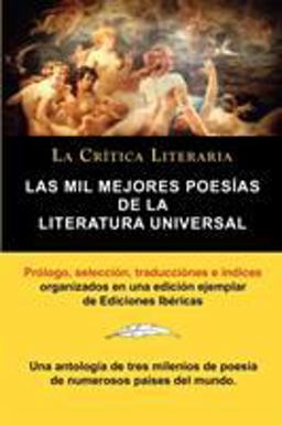 Las Mil Mejores Poesías de la Literatura Universal, Colección la Crítica Literaria Por el Célebre Crítico Literario Juan Bautista Bergua, Ediciones Ib