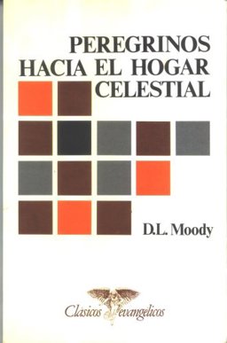 Peregrinos Hacia el Hogar Celestial Peregrinos Hacia el Hogar Celestial