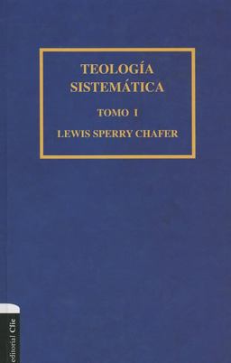 Teologï¿½a Sistemï¿½tica de Chafer Tomo I  9788482675176 Front Cover
