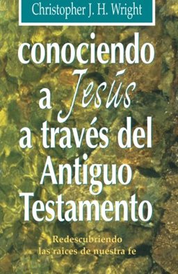 Conociendo a Jesus a Traves Del A. T./ Knowing Jesus Through the Old Testament:  9788487940187 Front Cover
