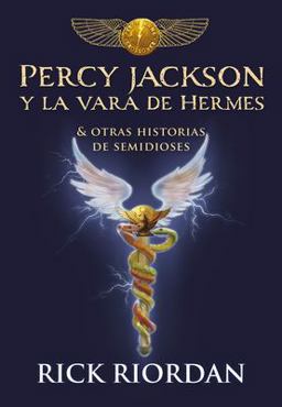 Percy Jackson y la Vara de Hermes... y Otras Historias de Semidioses / the Demigod Diaries Percy Jackson y la Vara de Hermes... y Otras Historias de Semidioses / the Demigod Diaries