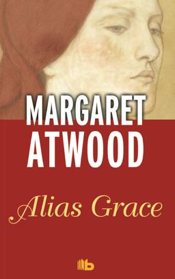 Alias Grace (Spanish Edition) Alias Grace (Spanish Edition)