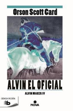 ALVIN. EL OFICIAL (SAGA DE ALVIN MAKER (EL HACEDOR) 4)