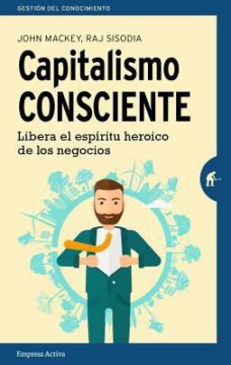 Capitalismo Consciente Capitalismo Consciente