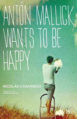 Antón Mallick Wants to Be Happy:  9788494174483 Front Cover