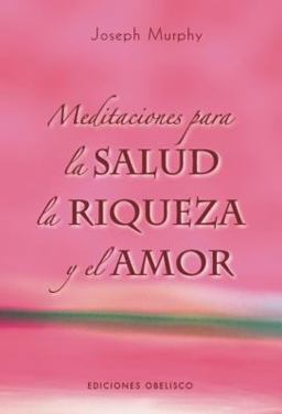 Meditaciones Para la Salud, la Riqueza y el Amor