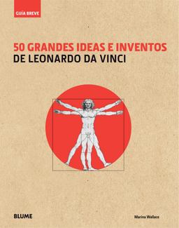 50 Grandes Ideas e Inventos de Leonardo Da Vinci