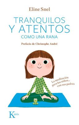 Tranquilos y Atentos Como una Rana La Meditaciï¿½n para Los niï¿½os ... con Sus Padres  9788499882420 Front Cover