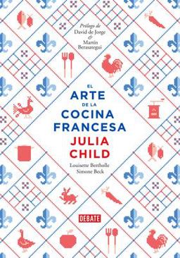El arte de la cocina francesa / Mastering The Art Of French Cooking:  9788499922973 Front Cover