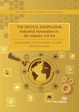 The Digital Shopfloor- Industrial Automation in the Industry 4. 0 Era