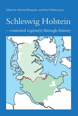 Schleswig Holstein Contested Region(s) Through History  9788776748708 Front Cover
