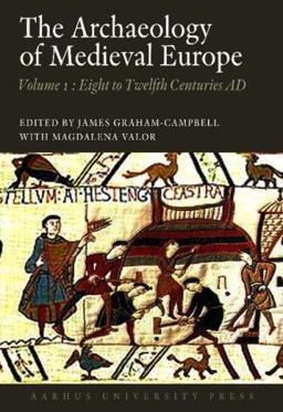 Archaeology of Medieval Europe The Eighth to Twelfth Centuries Ad 1st 2007 9788779342903 Front Cover