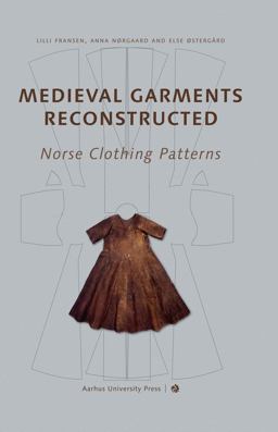 Medieval Garments Reconstructed Norse Clothing Patterns  9788779342989 Front Cover