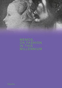 Memos. A Proposito Della Moda in Questo Millennio. Catalogo Della Mostra (Milano, 21 Febbraio-4 Maggio 2020). Ediz. Inglese