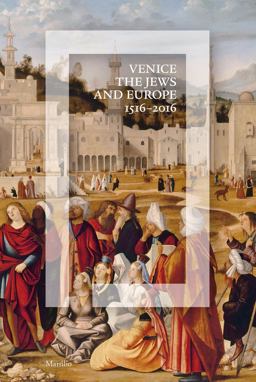 Venice, the Jews, and Europe 1516-2016  9788831724944 Front Cover