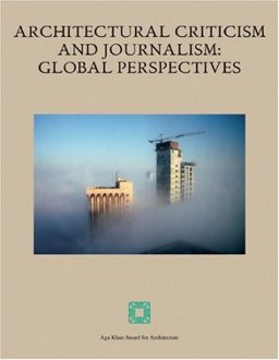 Architectural Criticism and Journalism Global Perspectives 2006 9788842214809 Front Cover