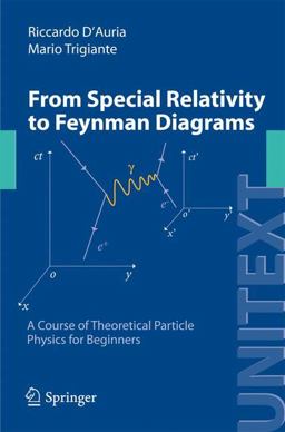 From Special Relativity to Feynman Diagrams A Course of Theoretical Particle Physics for Beginners  9788847015036 Front Cover