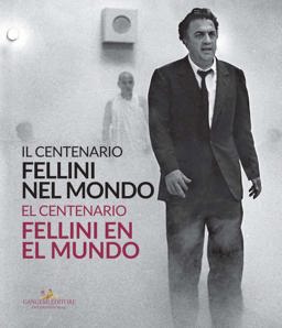 Fellini Nel Mondo. Il Centenario. Catalogo Della Mostra (Buenos Aires, 5 Marzo-2 Maggio 2021). Ediz. Italiana e Spagnola