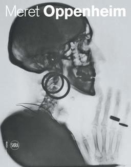 Meret Oppenheim Works in Dialogue from Max Ernst to Mona Hatoum  9788857235394 Front Cover