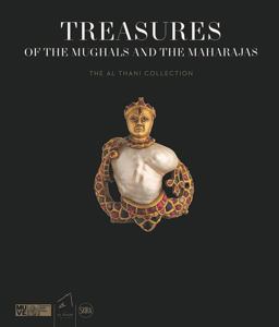 Treasures of the Mughals and the Maharajas The Al Thani Collection  9788857235943 Front Cover