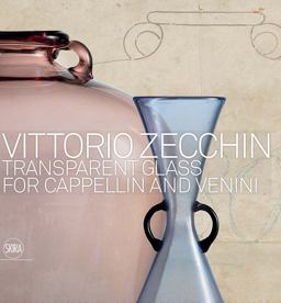 Vittorio Zecchin Transparent Glass for Cappellin and Venini  9788857237121 Front Cover