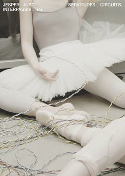 Jesper Just: Servitudes, Circuits, Interpassivities Jesper Just: Servitudes, Circuits, Interpassivities