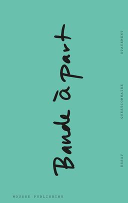 Bande à Part: on Independent Art Institutions Bande à Part: on Independent Art Institutions