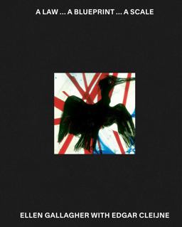 Ellen Gallagher with Edgar Cleijne: a Law ... a Blueprint ... a Scale