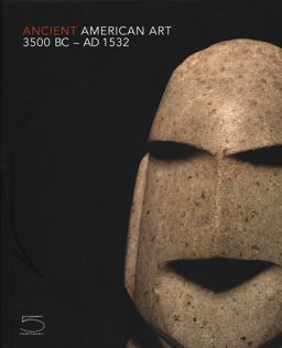 Ancient American Art Masterworks of the Pre-Columbian Era, 3500 BC - 1532 AD  9788874395545 Front Cover