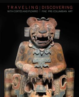 Traveling with Cortés and Pizarro - Discovering Fine Pre-Columbian Art