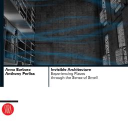 Invisible Architecture Experiencing Places Through the Sense of Smell  9788876242670 Front Cover