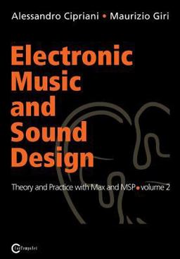Electronic Music and Sound Design - Theory and Practice with Max and Msp - Volume 2  9788890548444 Front Cover