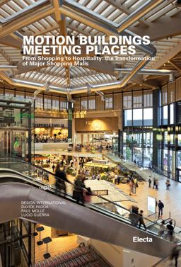 Motion Buildings Meeting Places From Shopping to Hospitality: the Transformation of Major Shopping Malls  9788891812674 Front Cover