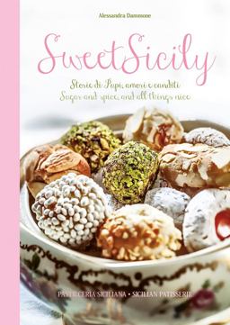 Sweet Sicily: Sugar and Spice, and All Things Nice  9788895218687 Front Cover