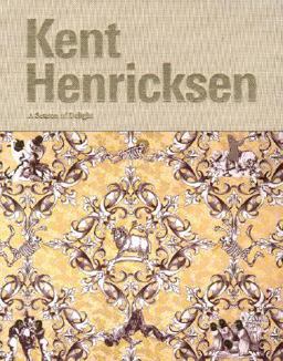 Kent Henricksen: a Season of Delight Kent Henricksen: a Season of Delight