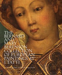 Bernard and Mary Berenson Collection of European Paintings at I Tatti  9788897737636 Front Cover