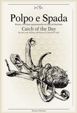 Polpo e Spada: Catch of the Day Recipes and Culinary Adventures in Southern Italy  9788899180508 Front Cover