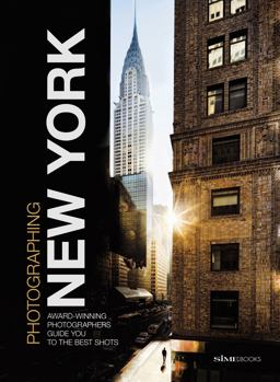 Photographing: New York Award-Winning Photographers Show You How to Get the Best Shots  9788899180553 Front Cover