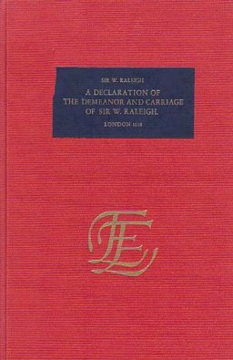A Declaration of the Demeanor and Cariage of Sir W. Raleigh As Well in His Voyage, As in His Returne