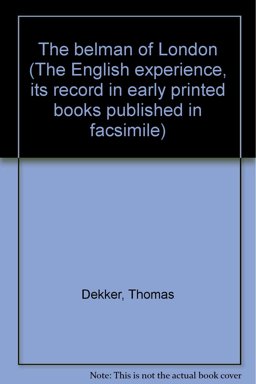 The Belman of London Bringing to Light the Most Notorious Villanies That Are Now Practised in the Kingdome