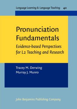 Pronunciation Fundamentals Evidence-Based Perspectives for L2 Teaching and Research  9789027213273 Front Cover