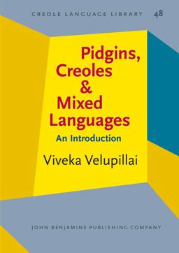 Pidgins, Creoles and Mixed Languages An Introduction  9789027252722 Front Cover